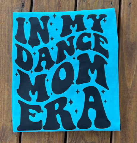 In my dance mom era shirt